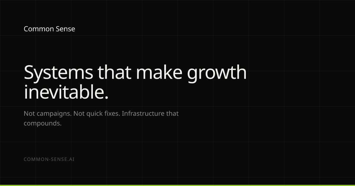 Common Sense — Systems that make growth inevitable